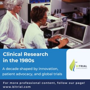 Clinical Research in the 1980s - a decade shaped by innovation, patient advocacy, and global trials
